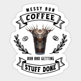 Messy Bun Coffee Run And Getting Stuff Done Sticker